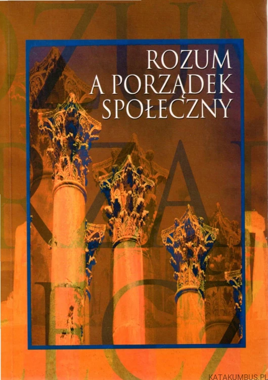 Rozum a porządek społeczny. PRACA ZBIOROWA