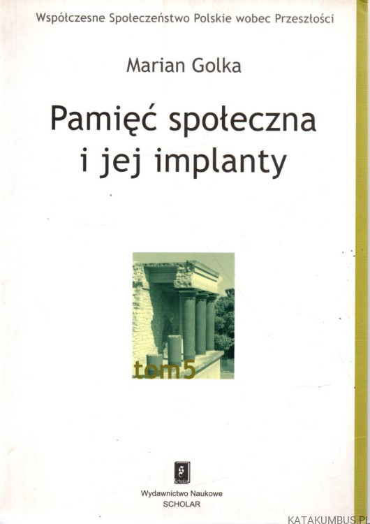 Pamięć społeczna i jej implanty. MARIAN GOLKA
