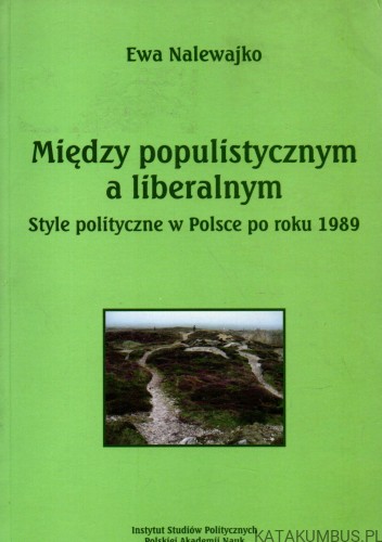 Między populistycznym a liberalnym. EWA NALEWAJKO