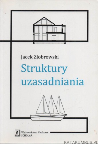 Struktura uzasadniania. JACEK ZIOBROWSKI