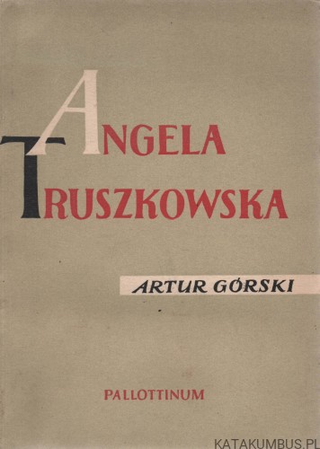 Angela Truszkowska. ARTUR GÓRSKI