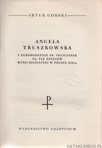 Angela Truszkowska. ARTUR GÓRSKI