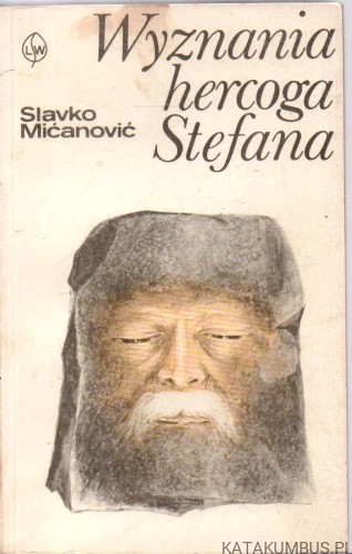 Wyznania hercoga Stefana. SLAVKO MIĆANOVIĆ