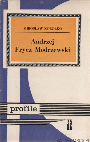 Andrzej Frycz Modrzewski. MIROSŁAW KOROLKO