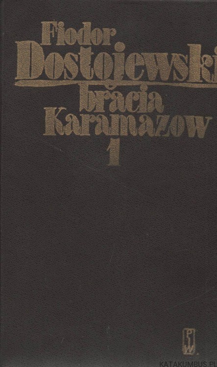 Bracia Karamazow. Tom I. FIODOR DOSTOJEWSKI