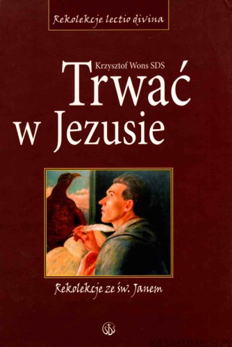 Trwać w Jezusie. KRZYSZTOF WONS SDS