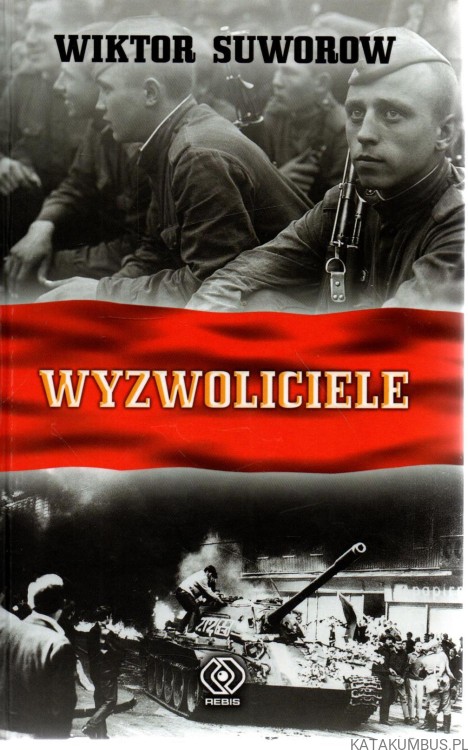 Wyzwoliciele. WIKTOR SUWOROW