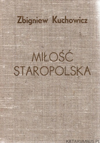 Miłość Staropolska. ZBIGNIEW KUCHOWICZ