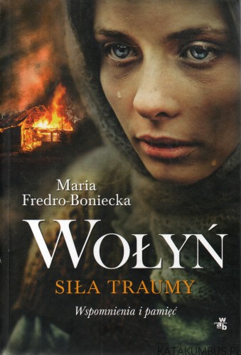 Wołyń. Siła traumy. MARIA FREDRO-BONIECKA
