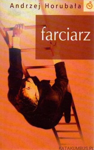 Farciarz. ANDRZEJ HORUBAŁA