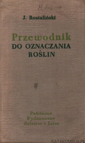 Przewodnik do oznaczania roślin. J. ROSTAFIŃSKI