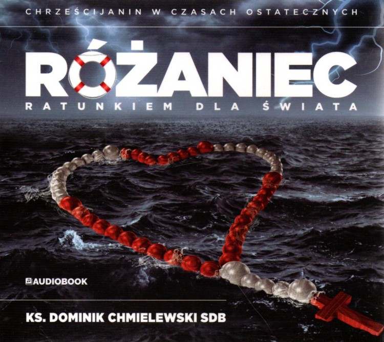 Różaniec ratunkiem dla świata. (audiobook) Ks. DOMINIK CHMIELEWSKI SDB