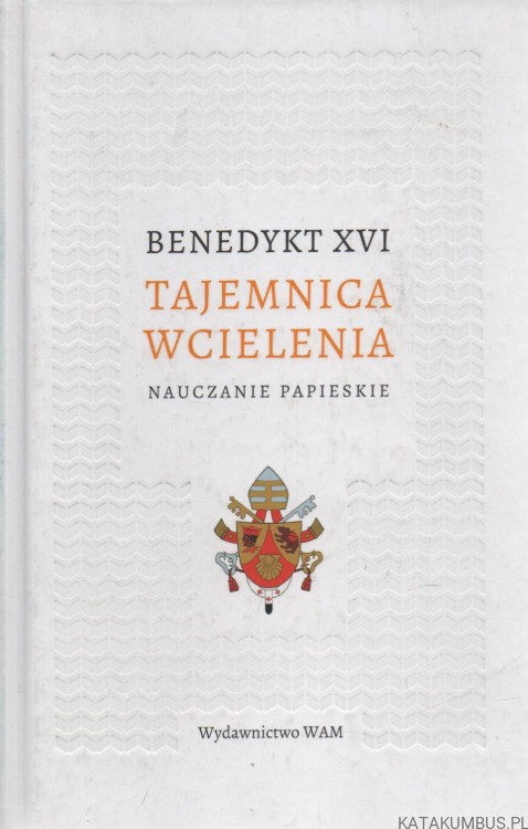 Tajemnica Wcielenia. BENEDYKT XVI