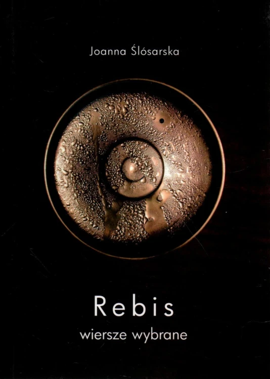 Rebis. Wiersze wybrane. JOANNA ŚLÓSARSKA