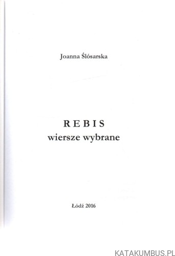Rebis. Wiersze wybrane. JOANNA ŚLÓSARSKA
