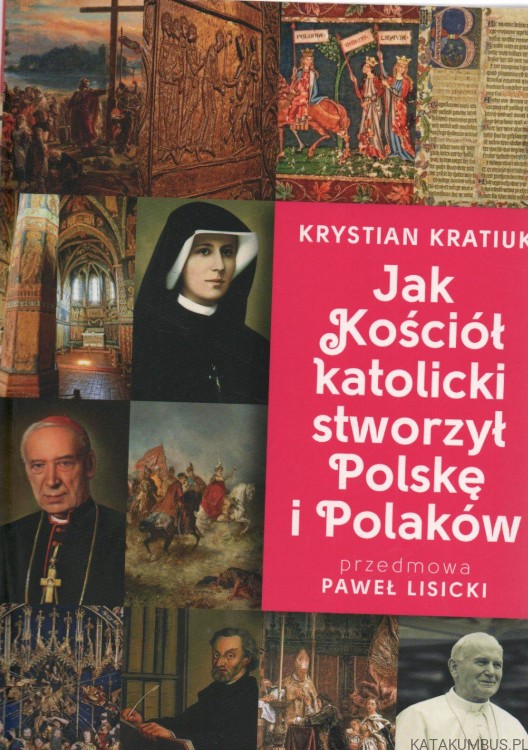Jak Kościół Katolicki stworzył Polskę i Polaków. KRYSTIAN KRATIUK