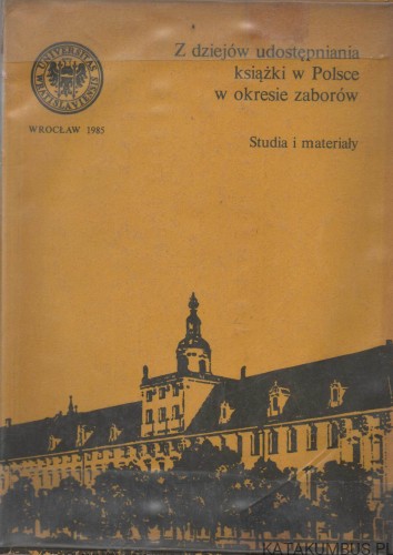 Z dziejów udostępniania książki w Polsce w okresie zaborów. red. KAZIMIERA MALECZYŃSKA