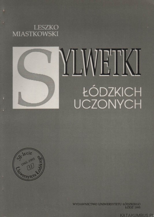 Sylwetki łódzkich uczonych. LESZKO MIASTKOWSKI