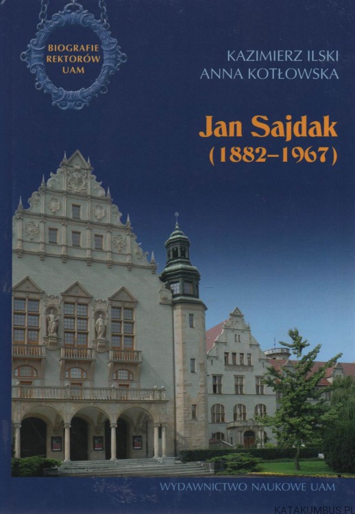 Jan Sajdak (1882-1967). KAZIMIERZ ILSKI. ANNA KOTŁOWSKA