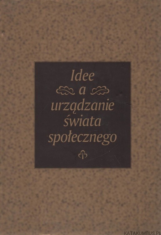 Idee a urządzenia świata społecznego. PRACA ZBIOROWA
