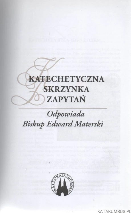Katechetyczna skrzynka pytań. Odpowiada Biskup Edward Materski. Red. S. ANNA RECZKO USJK