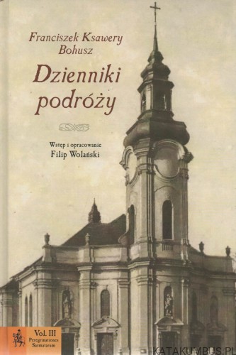 Dziennik podróży. FRANCISZEK KSAWERY BOHUSZ