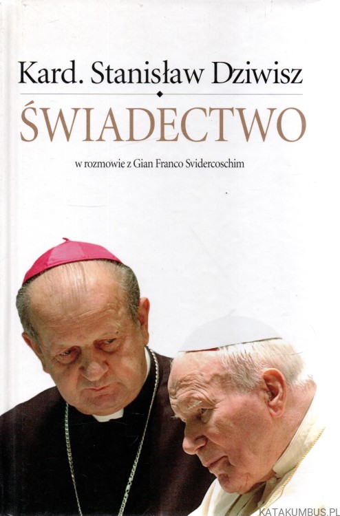 Świadectwo. kard. STANISŁAW DZIWISZ