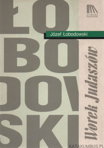 Worek Judaszów. JÓZEF ŁOBODOWSKI