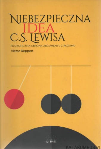 Niebezpieczna idea C.S. Lewisa. VICTOR REPPERT