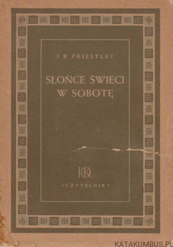 Słońce świeci w sobotę. J.B. PRIESTLEY 1948r.