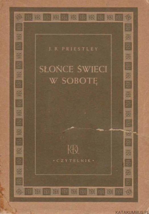 Słońce świeci w sobotę. J.B. PRIESTLEY 1948r.
