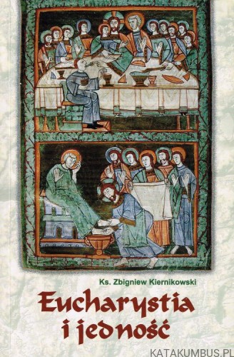 Eucharystia i jedność. ks. ZBIGNIEW KIERNIKOWSKI