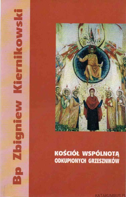 Kościół wspólnotą odkupionych grzeszników. BP ZBIGNIEW KIERNIKOWSKI