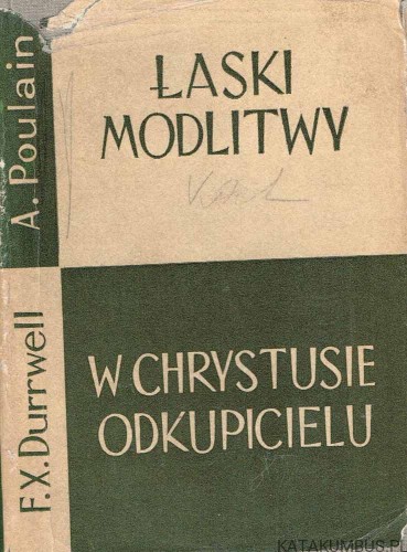 Łaski modlitwy. W Chrystusie Odkupicielu. A. POULAIN, F.X DURRWELL