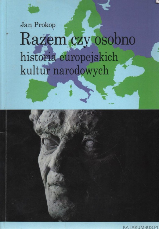 Razem czy osobno. Historia europejskich kultur narodowych. JAN PROKOP