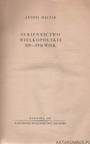 Sukiennictwo wielkopolskie XIV-XVII. ANTONI MĄCZAK