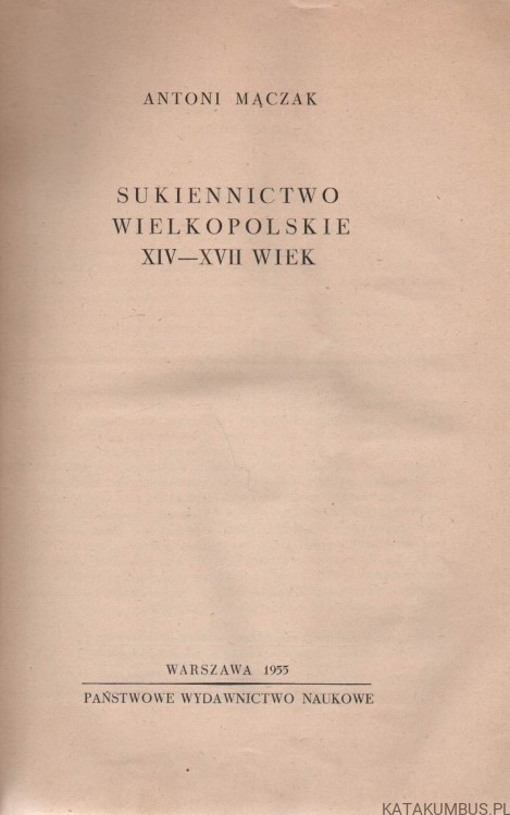 Sukiennictwo wielkopolskie XIV-XVII. ANTONI MĄCZAK