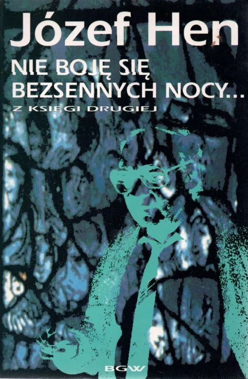 Nie boję się bezsennych nocy... JÓZEF HEN