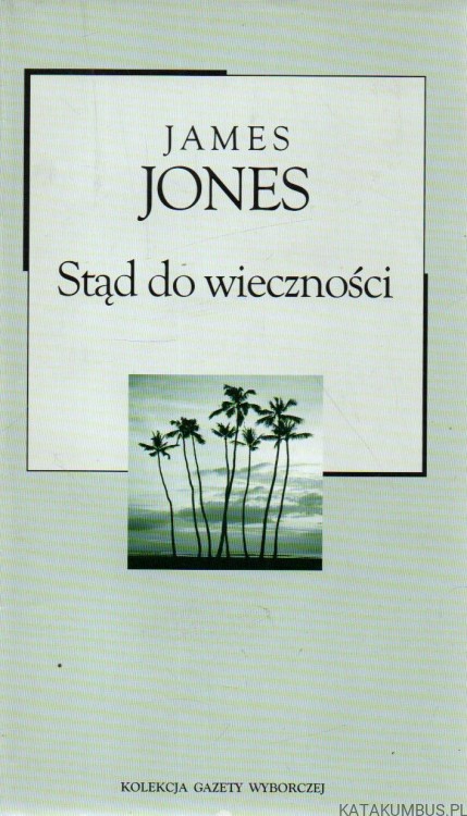 Stąd do wieczności. JAMES JONES.