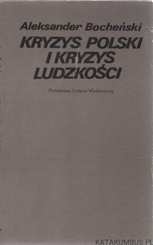 Kryzys Polski i kryzys ludzkości. ALEKSANDER BOCHEŃSKI