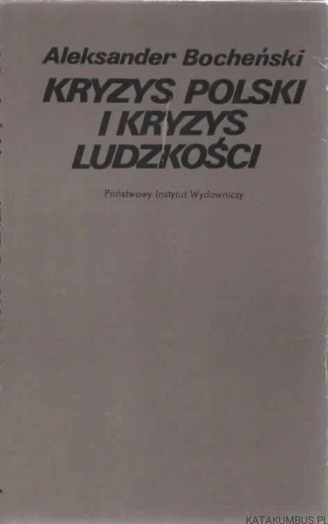 Kryzys Polski i kryzys ludzkości. ALEKSANDER BOCHEŃSKI