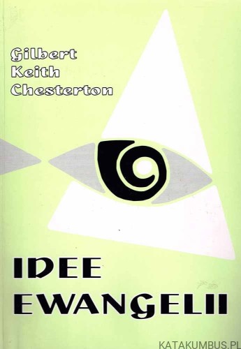 Idee Ewangelii. GILBERT KEITH CHESTERTON