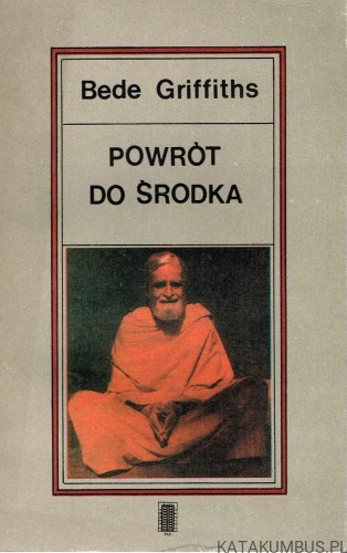 Powrót do środka. BEDE GRIFFITHS