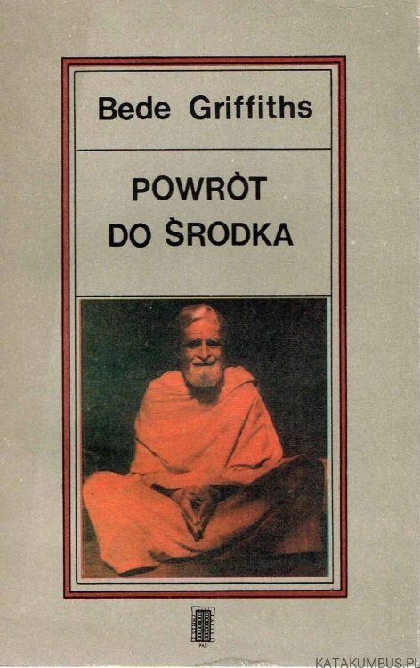Powrót do środka. BEDE GRIFFITHS