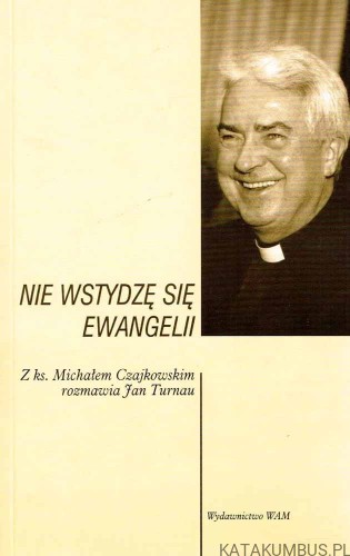 Nie wstydzę się Ewangelii. CZAJKOWSKI TURNAU