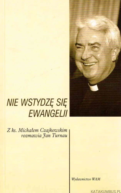 Nie wstydzę się Ewangelii. CZAJKOWSKI TURNAU