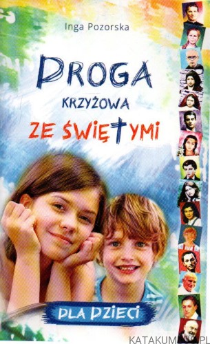 Droga Krzyżowa ze Świętymi dla dzieci. INGA POZORSKA