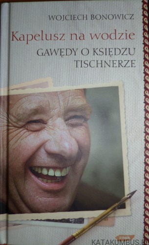 Kapelusz na wodzie. WOJCIECH BONOWICZ