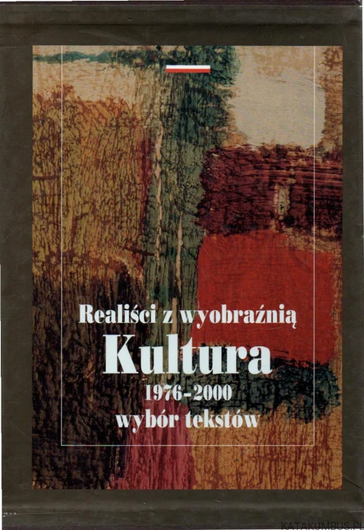 Realiści z wyobraźnią. Kultura. 1976-2000. Tom I-II. BASIL KERSKI, ANDRZEJ S.KOWALCZYK