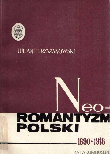Neoromantyzm Polski 1890-1918. JULIAN KRZYŻANOWSKI